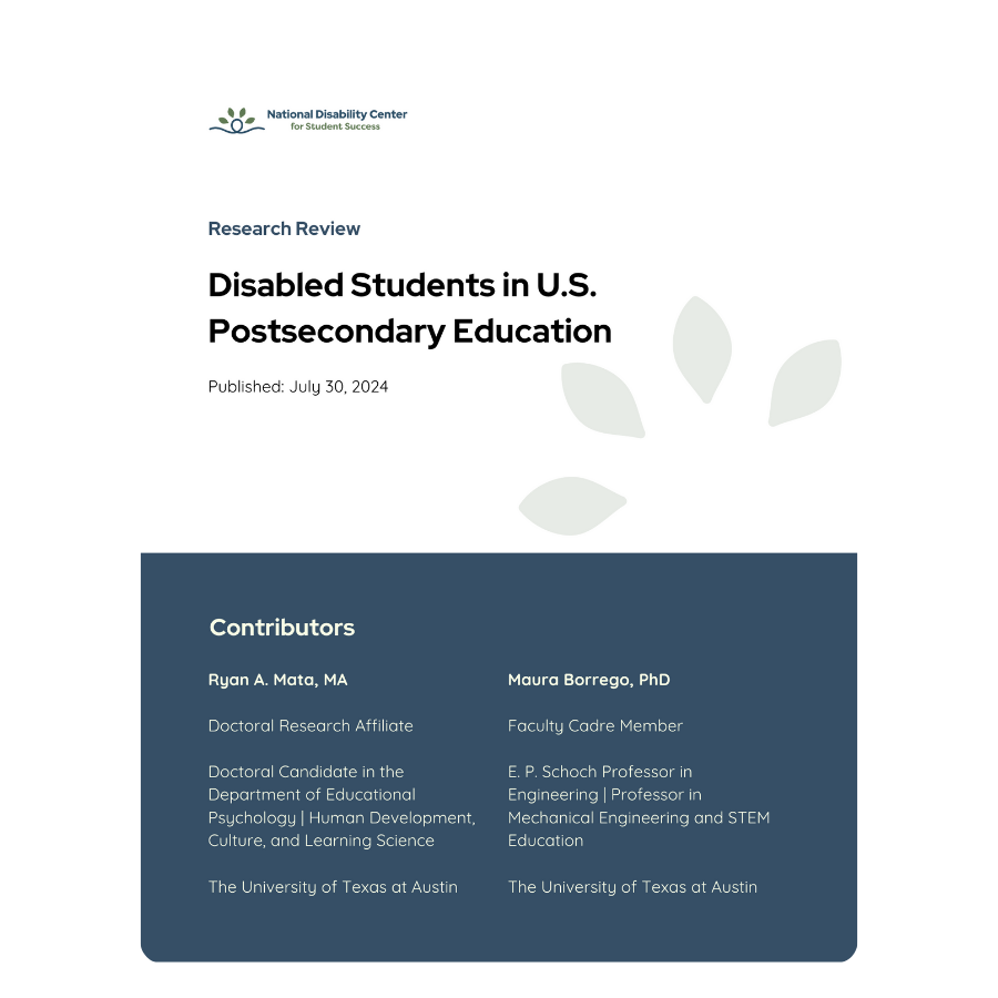 Cover page of Research Review "Disabled Students in U.S> Postsecondary Education" that includes a july 30th publish date and contributors Ryan A. Mata, MA (Doctoral Research Affiliate) and Maura Borrego, PhD (Faculty Cadre Member.